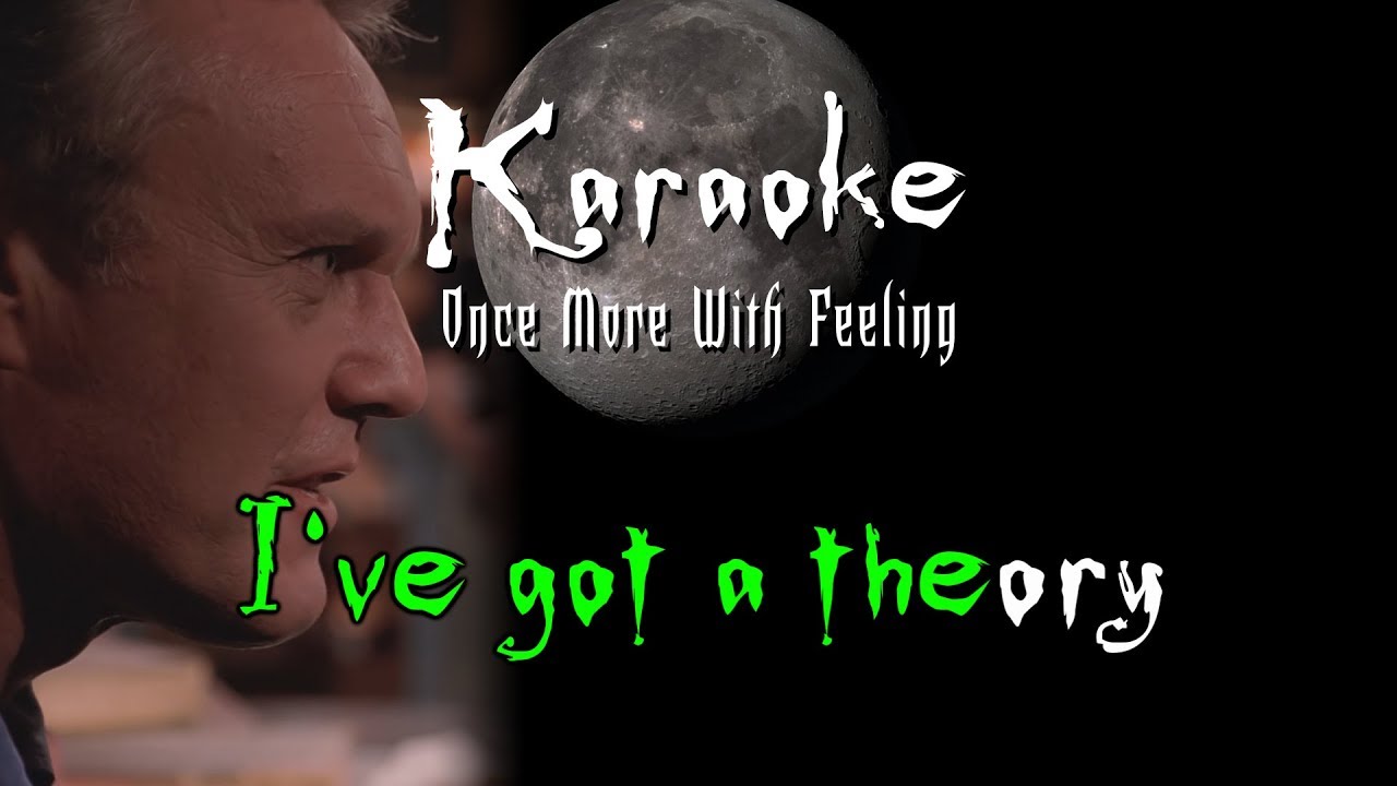 I've Got A Theory - Karaoke - Buffy: Once More With Feeling