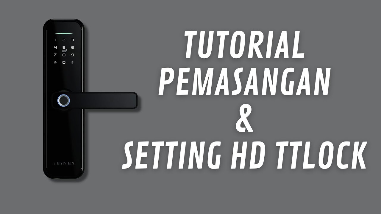 SMART DOORLOCK | SMART LOCK REVIEW & TUTORIAL PEMASANGAN DAN SETTING HD TTLOCK