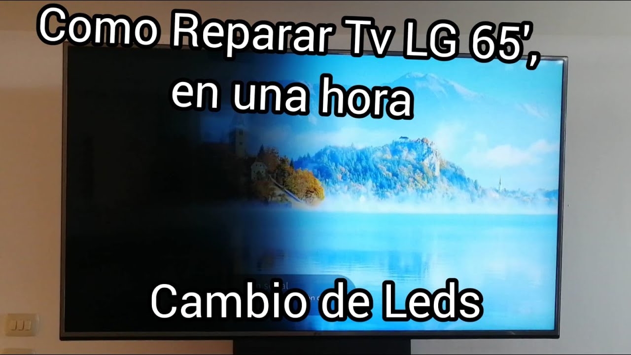 Como Reparar Tv LG 65', en una hora, Cambio de Leds