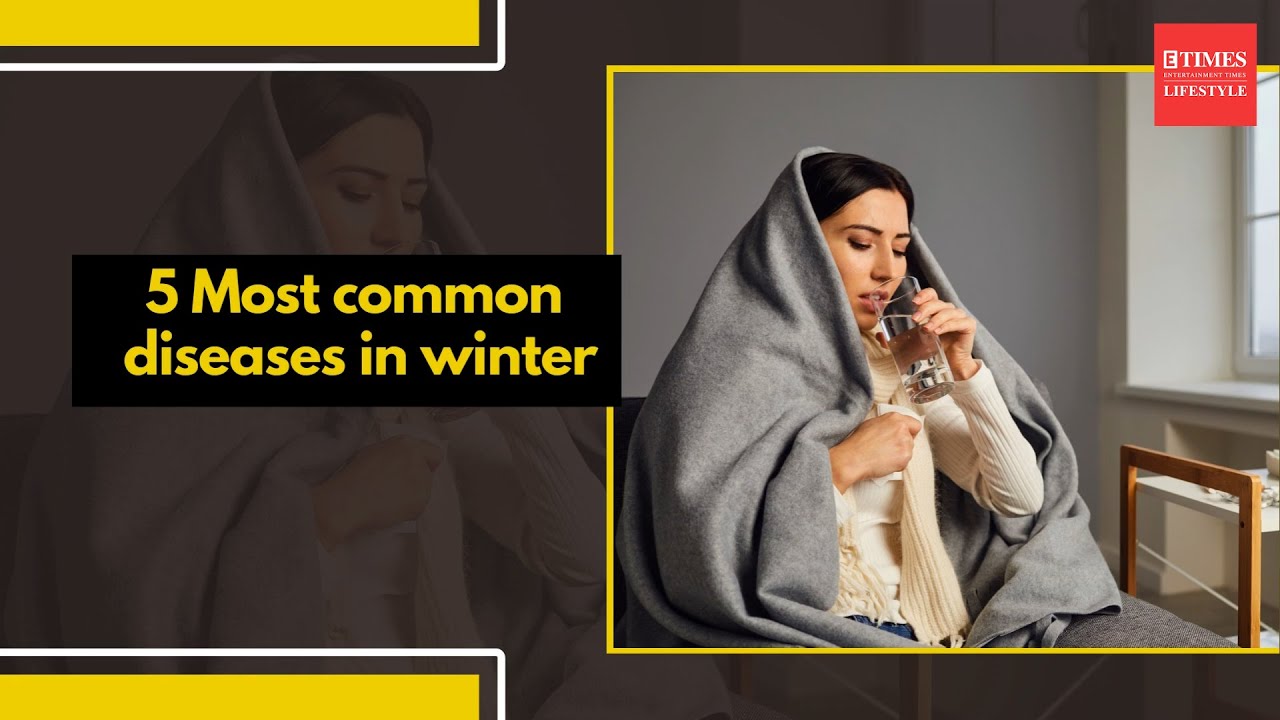 Winter Illness Guide- 5 Most common Diseases in Winter