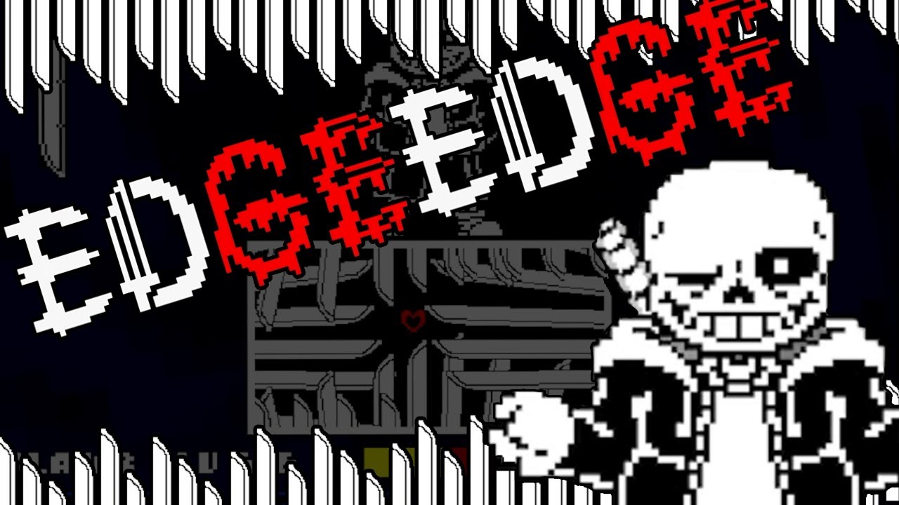 EdgeEdge - Edge!Sans battle completed!!!