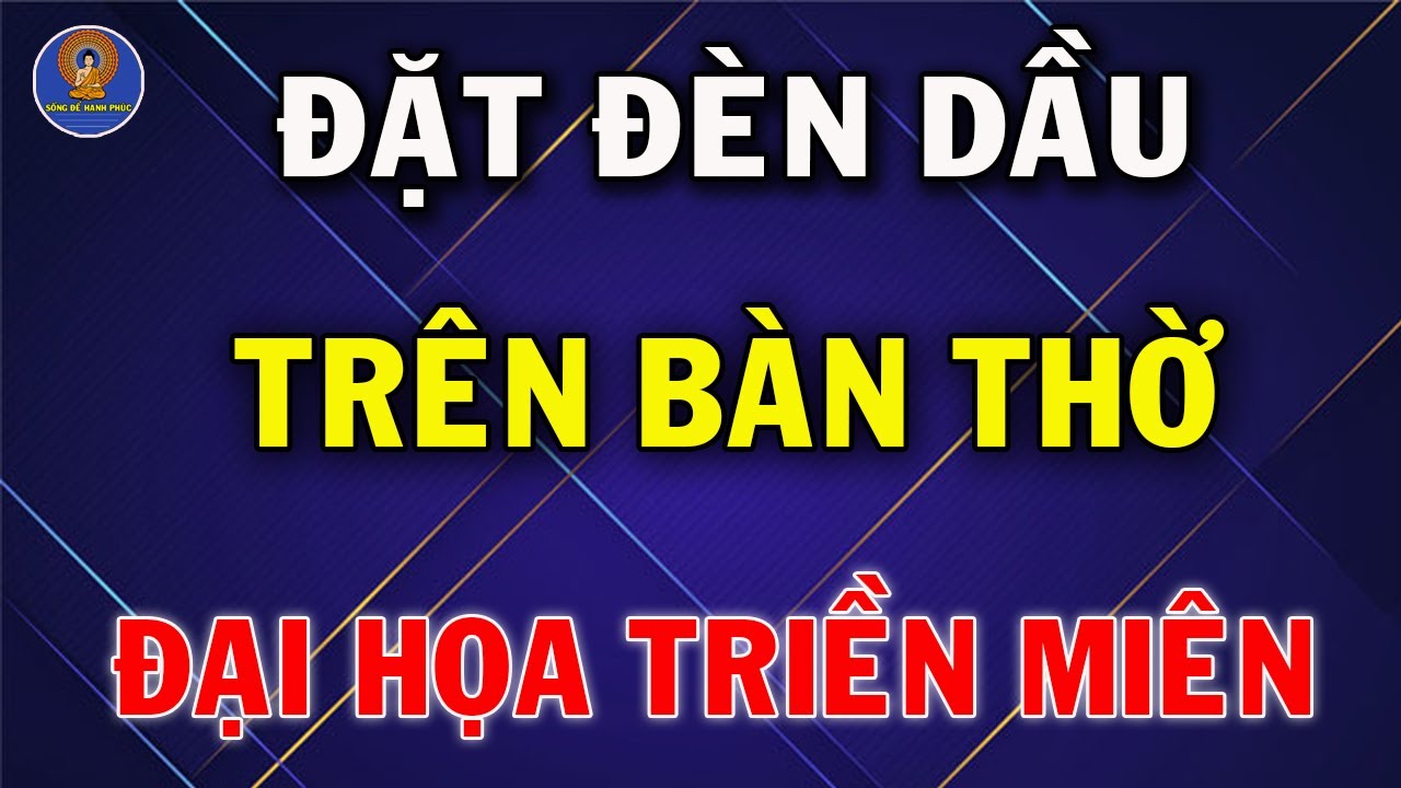 Đặt Đèn Dầu Trên Bàn Thờ Kiểu Này Càng Cúng Càng Có Tội, Đại Họa Triền Miên
