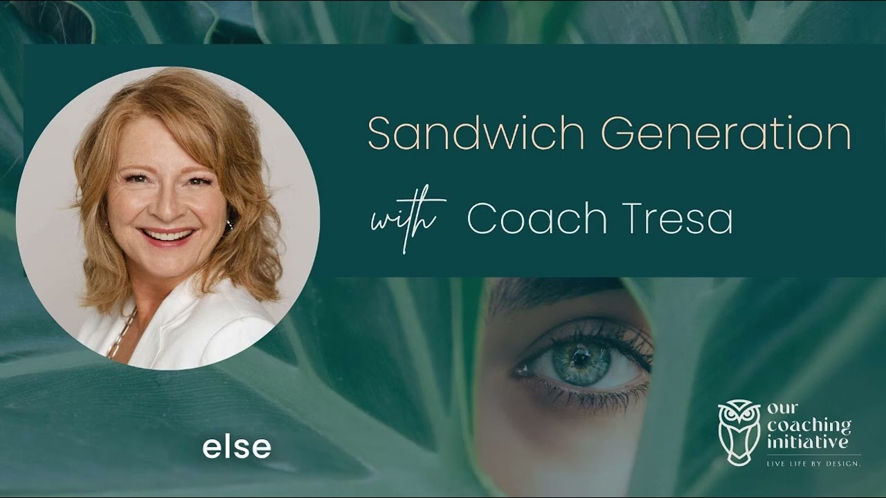 Sandwich Generation With Coach Tresa from Our Coaching Initiative