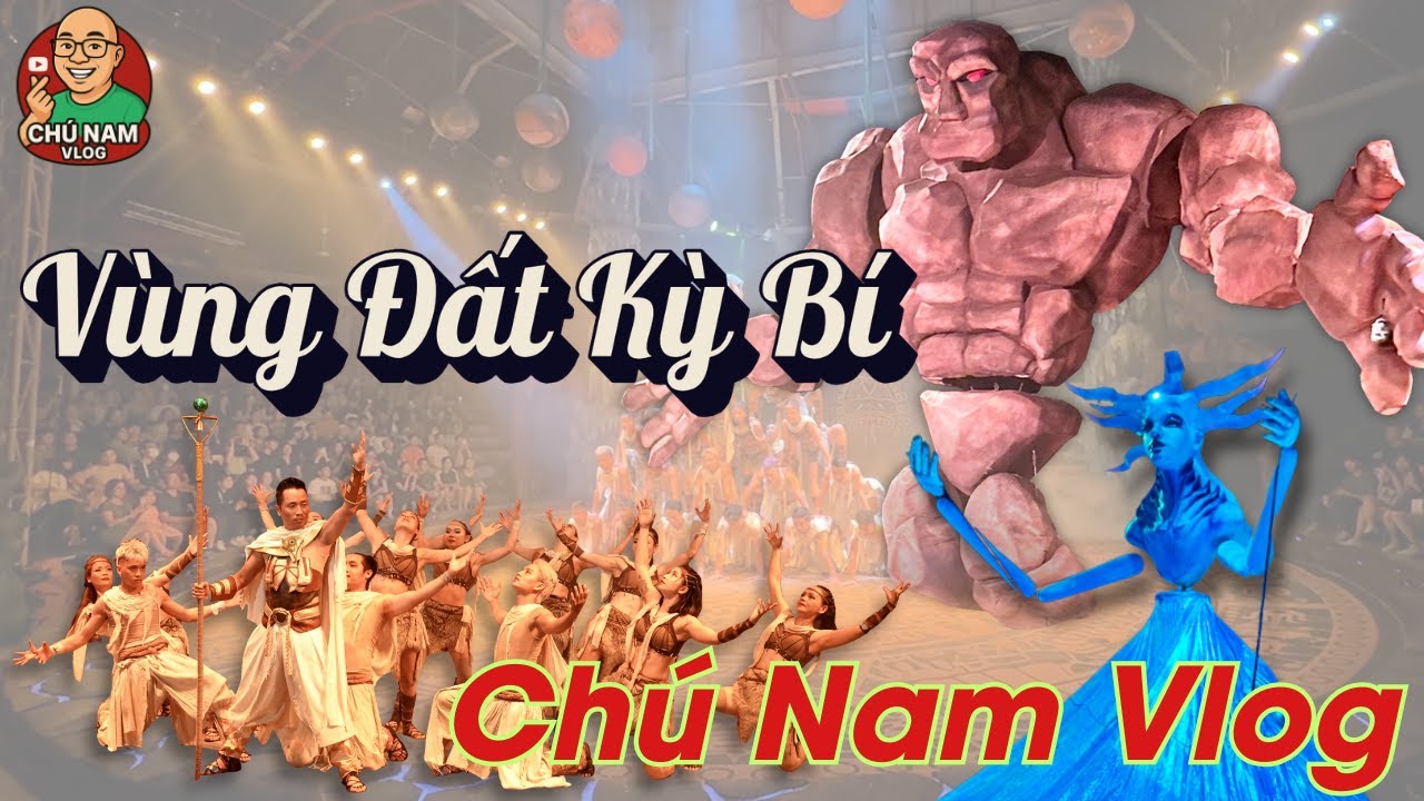 Chú Nam Vlog : Xiếc Vùng Đất Kỳ Bí . Độc lạ - Hấp Dẫn - 9.5/10 Điểm