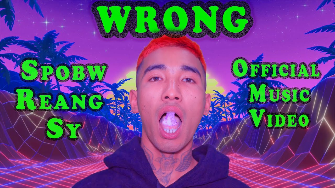 SPOBW REANG SY - Wrong (Official Video)