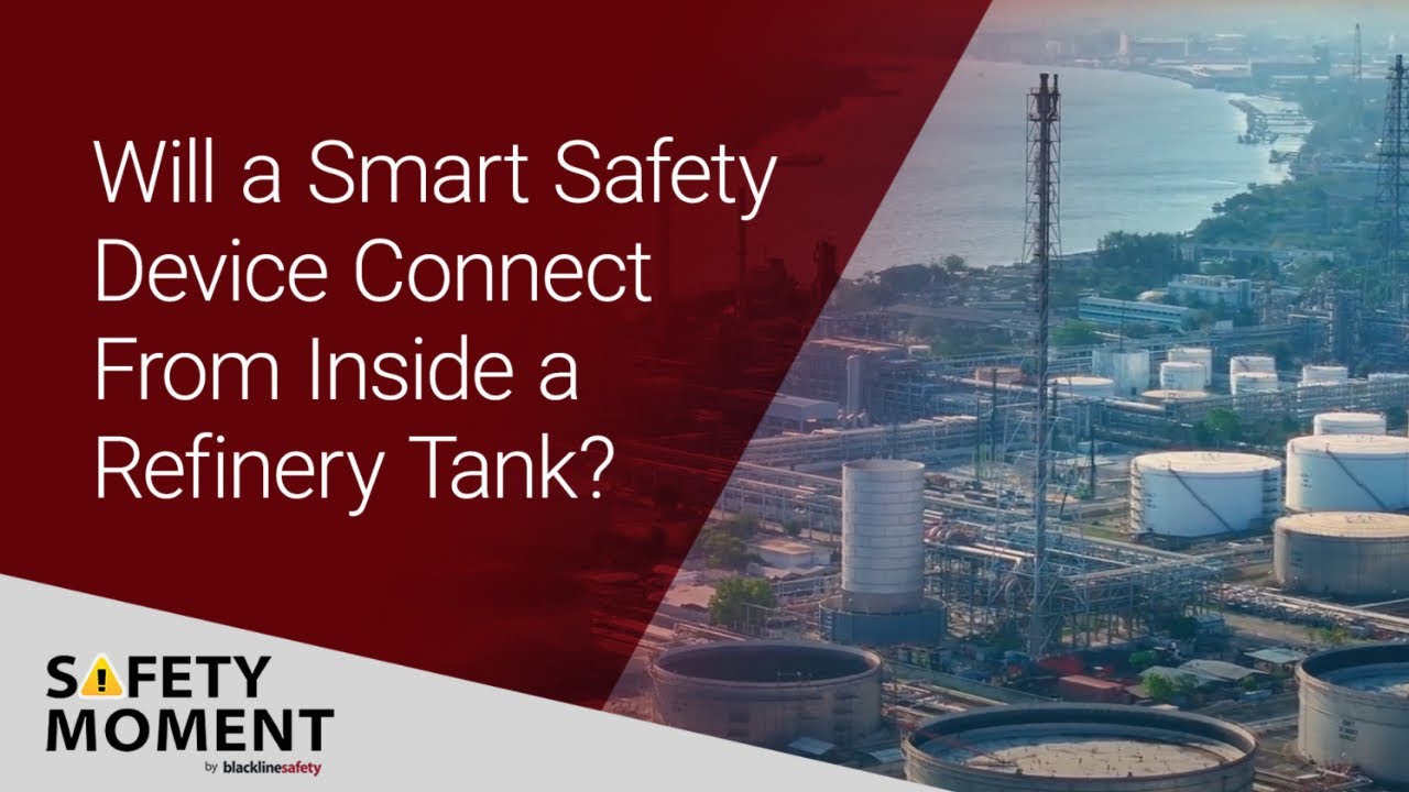 Safety Moment - Smart Device Connectivity and Refinery Tanks | Blackline Safety - Gas Detection