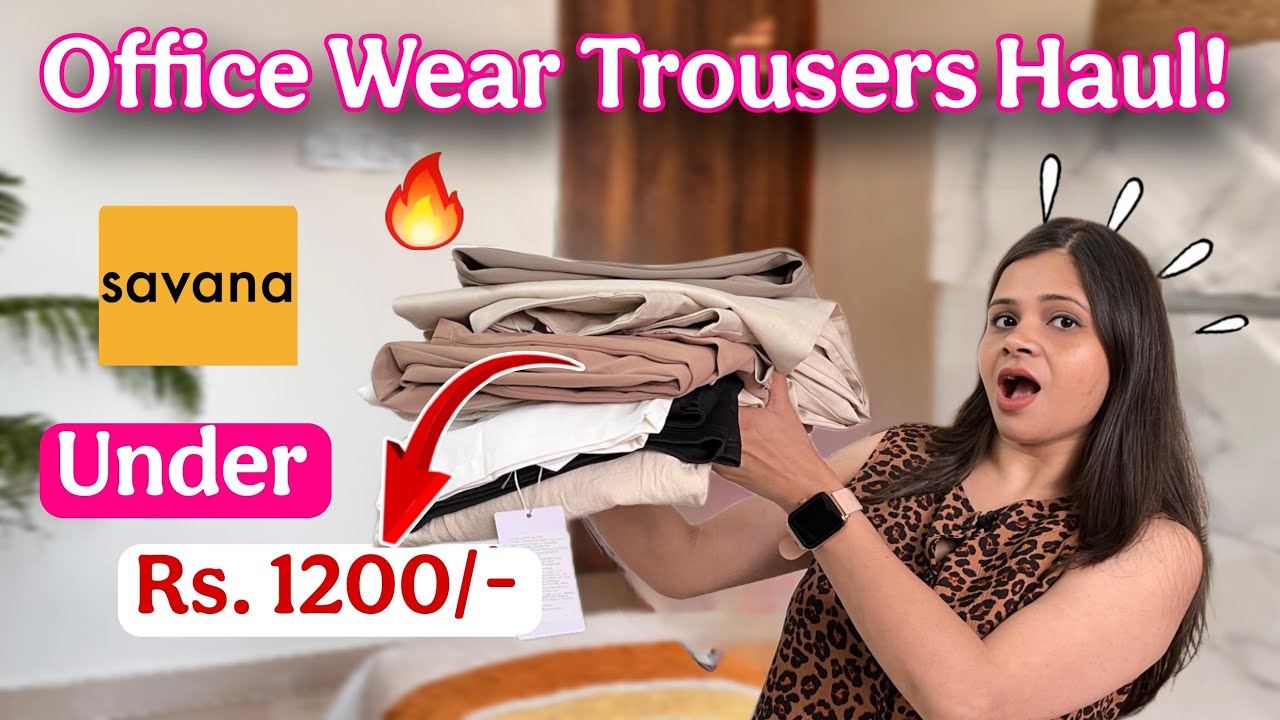 Office & College Wear Summer Perfect Trouser Haul From Savanaa🔥|| Everything Under Rs. 1200/- 😍||