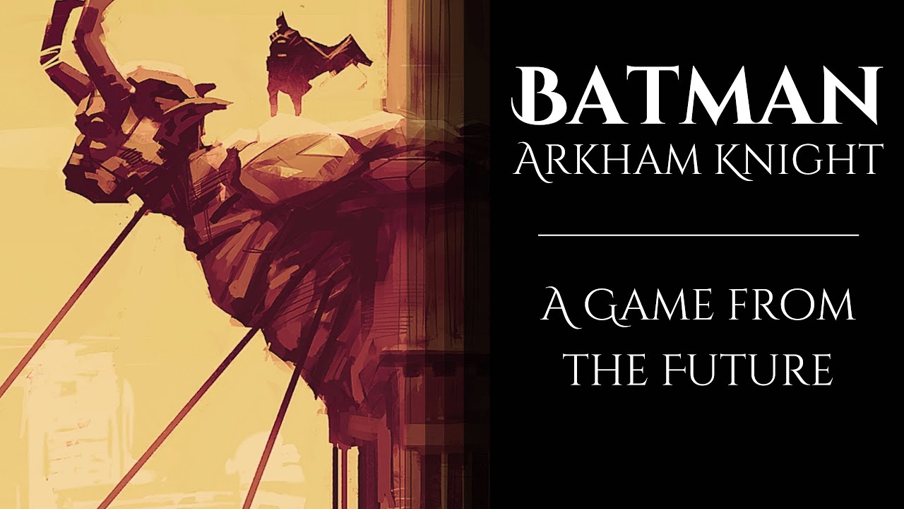 Batman Arkham Knight — игра из будущего