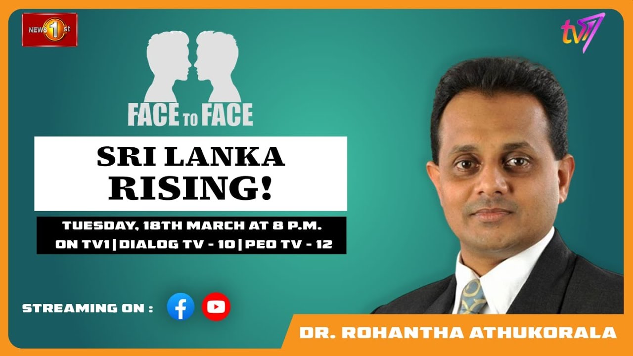 Sri Lanka Rising! Dr. Rohantha Athukorala on Face To Face, Tuesday 18th March at 8 p.m.