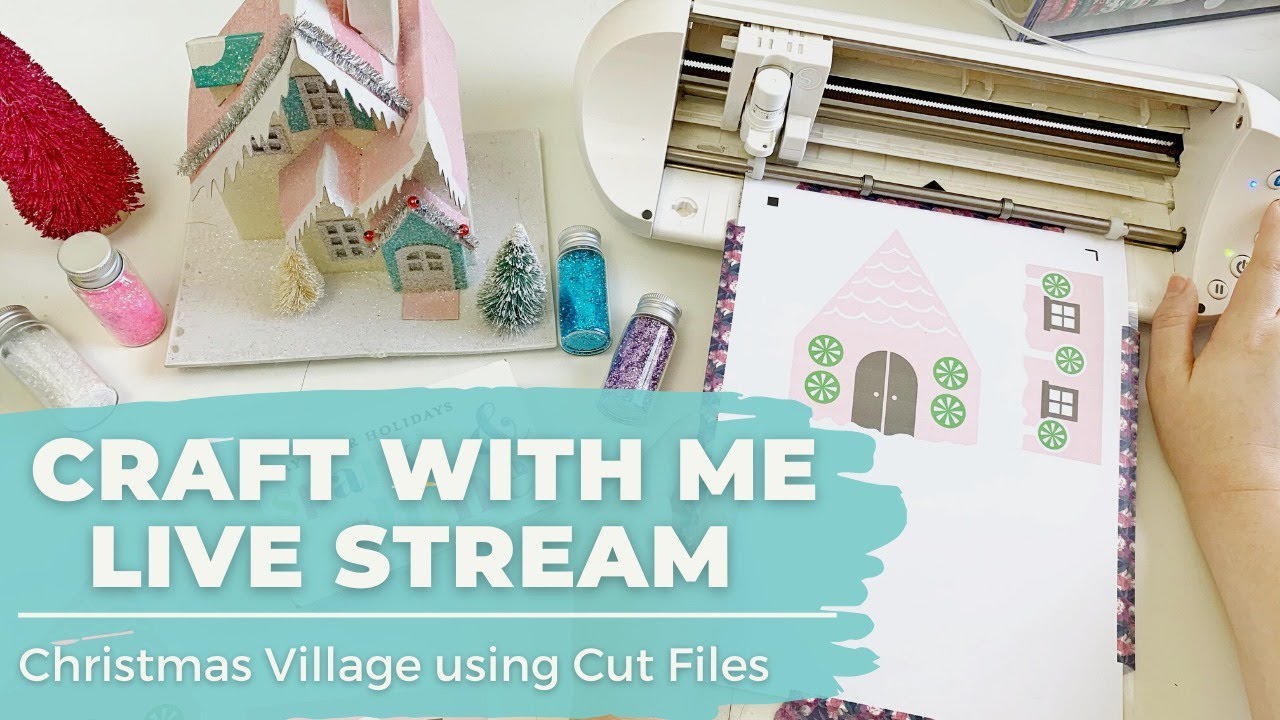 Christmas Craft with Me Session | Building a Christmas Village Using Cut Files
