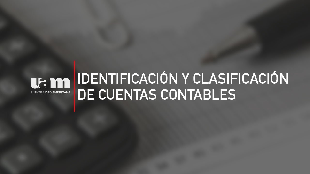 Identificación y clasificación de cuentas contables
