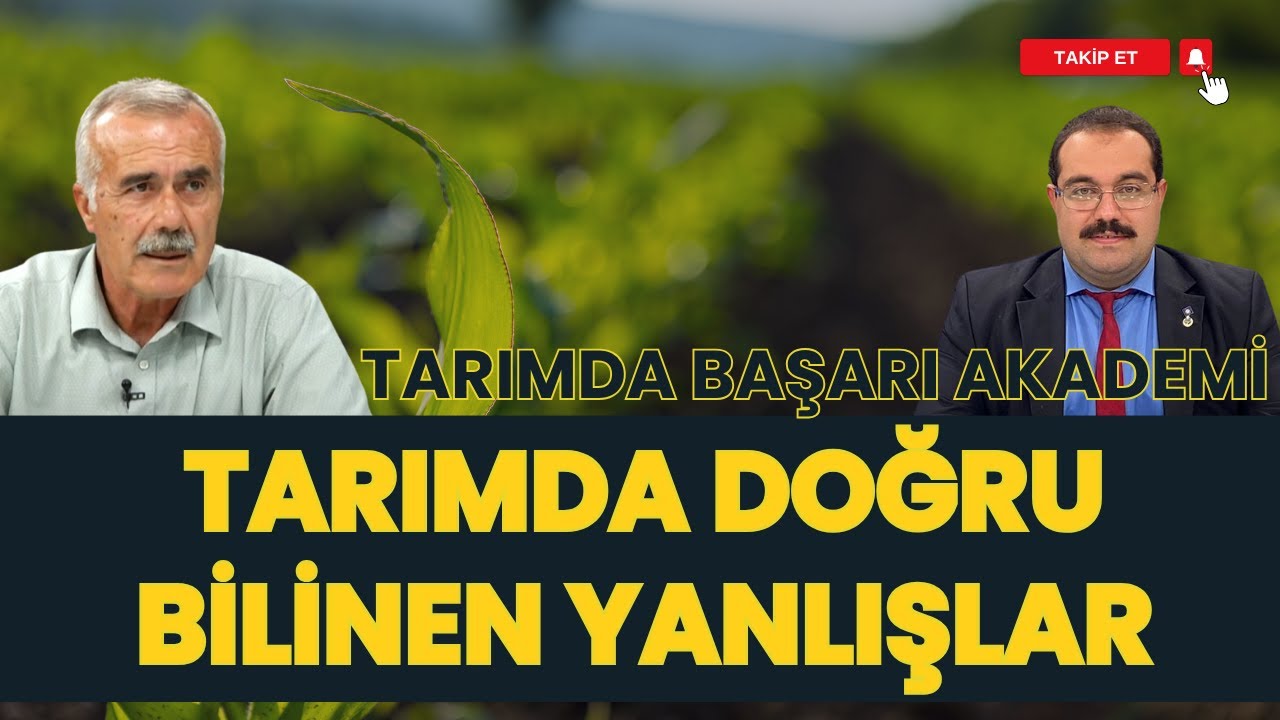 TARIMDA DOĞRU BİLİNEN YANLIŞLAR I TARIMDA BAŞARI AKADEMİ