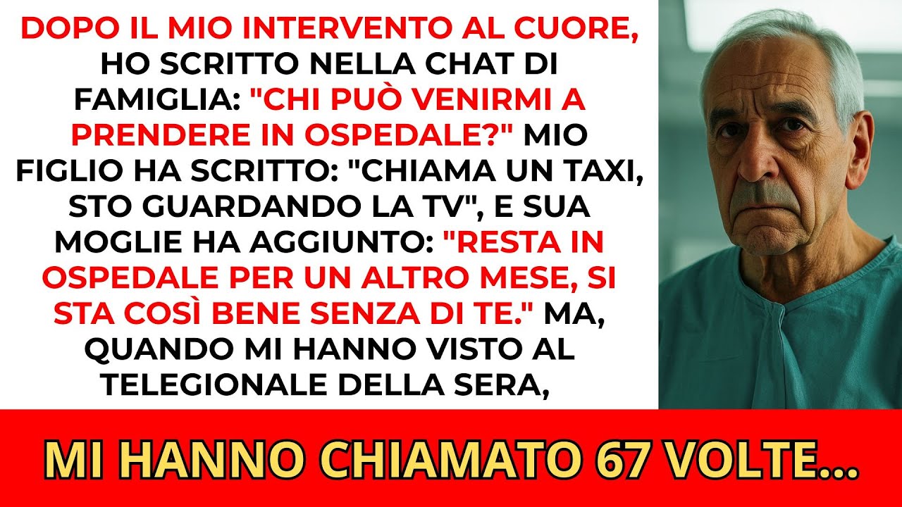 Mio figlio e sua moglie si sono rifiutati di portarmi a casa dopo la mia operazione, ma alla sera...