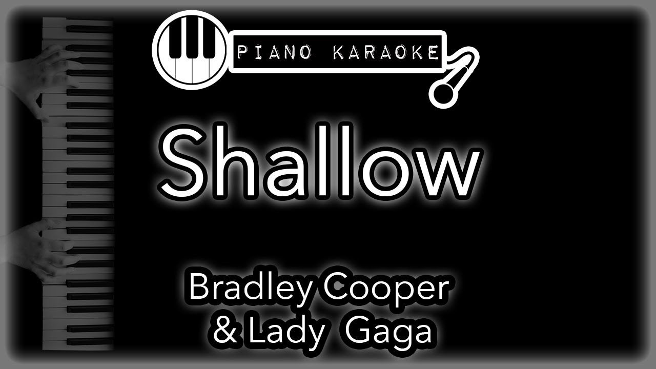 Shallow -  Lady Gaga & Bradley Cooper - Piano Karaoke Instrumental