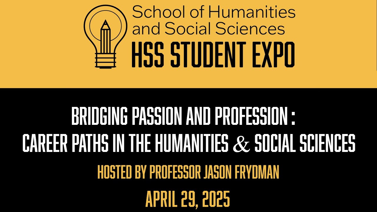 HSS Expo: Bridging Passion and Profession: Career Paths in the Humanities & Social Sciences (Pt. 2)