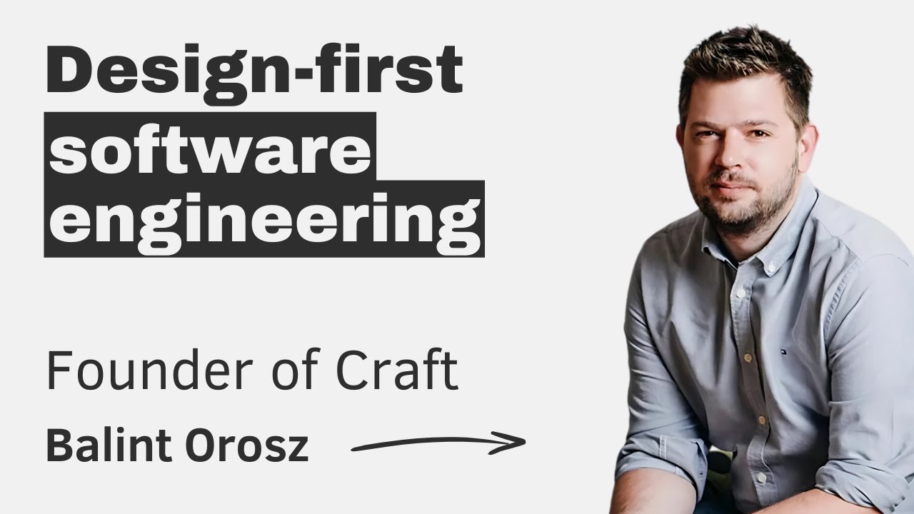 Design-first software engineering: Craft &ndash; with Balint Orosz