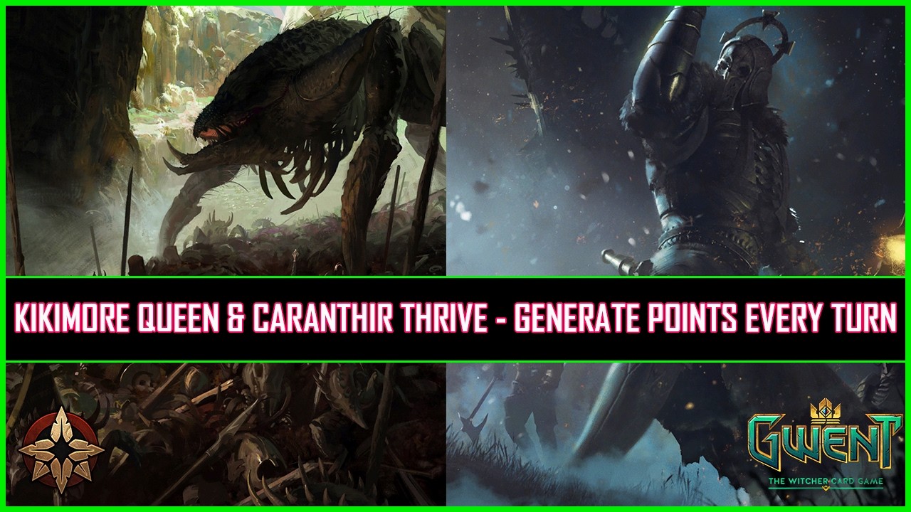 Gwent | Kikimore Queen & Caranthir Thrive - Generate Points Every Turn!