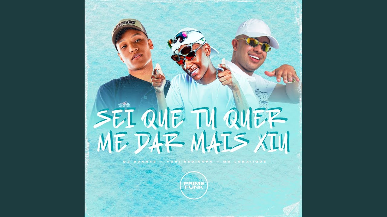 Sei Que Tu Quer Me Dar Mais Xiu