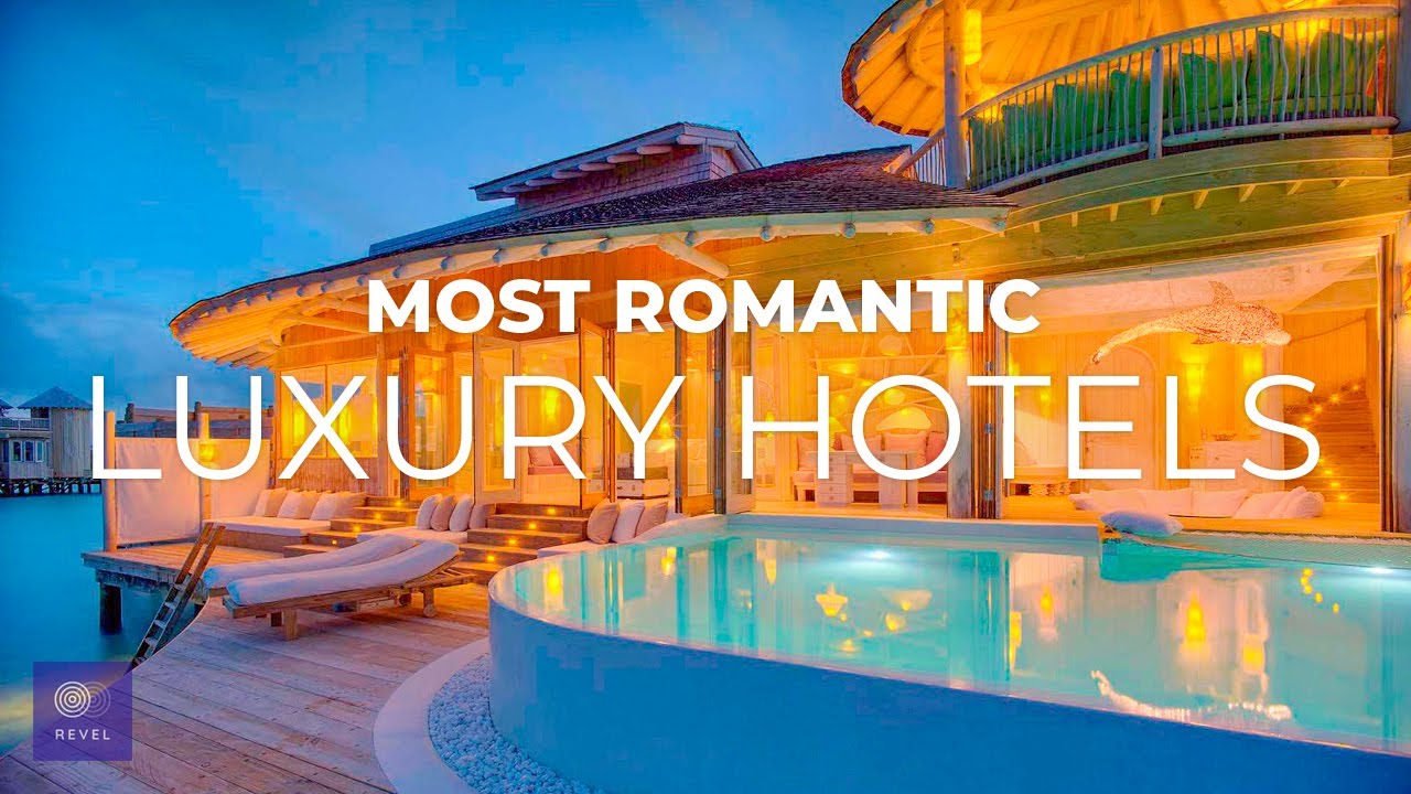 Most Romantic Luxury Hotels in the World | EMBRACE PLEASURE in the Most Romantic Hotels in the World