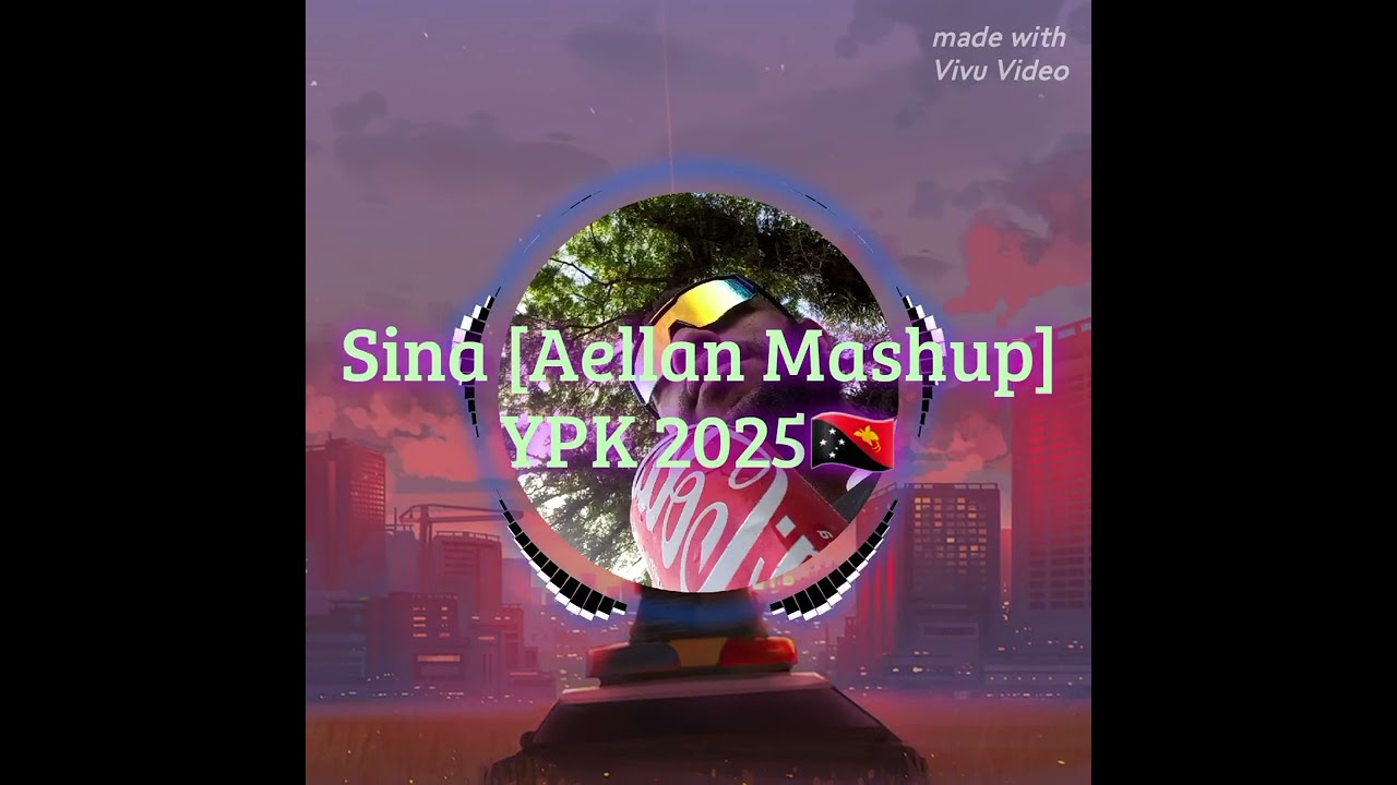 Sina [Aellan Mashup] YPK 2025🇵🇬