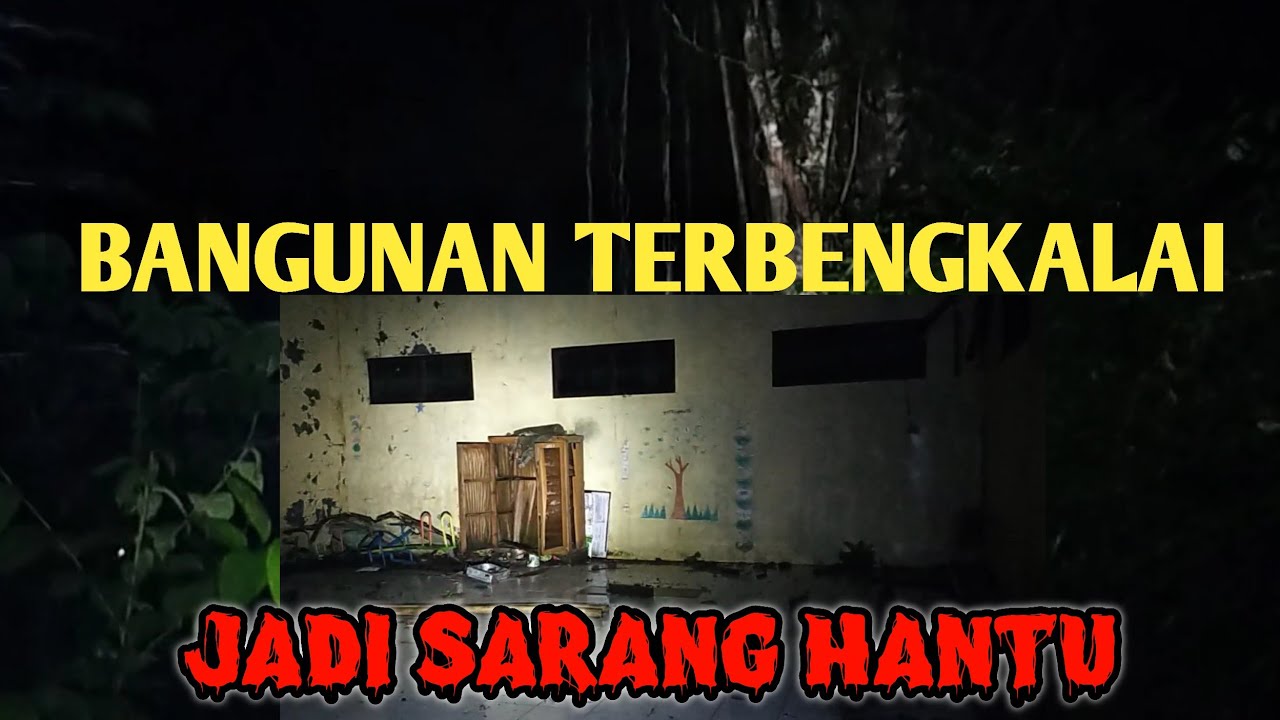 HOROR!!EXSPLORE LOKASI BANGUNAN TERBENGKALAI YANG JADI SARANG HANTU