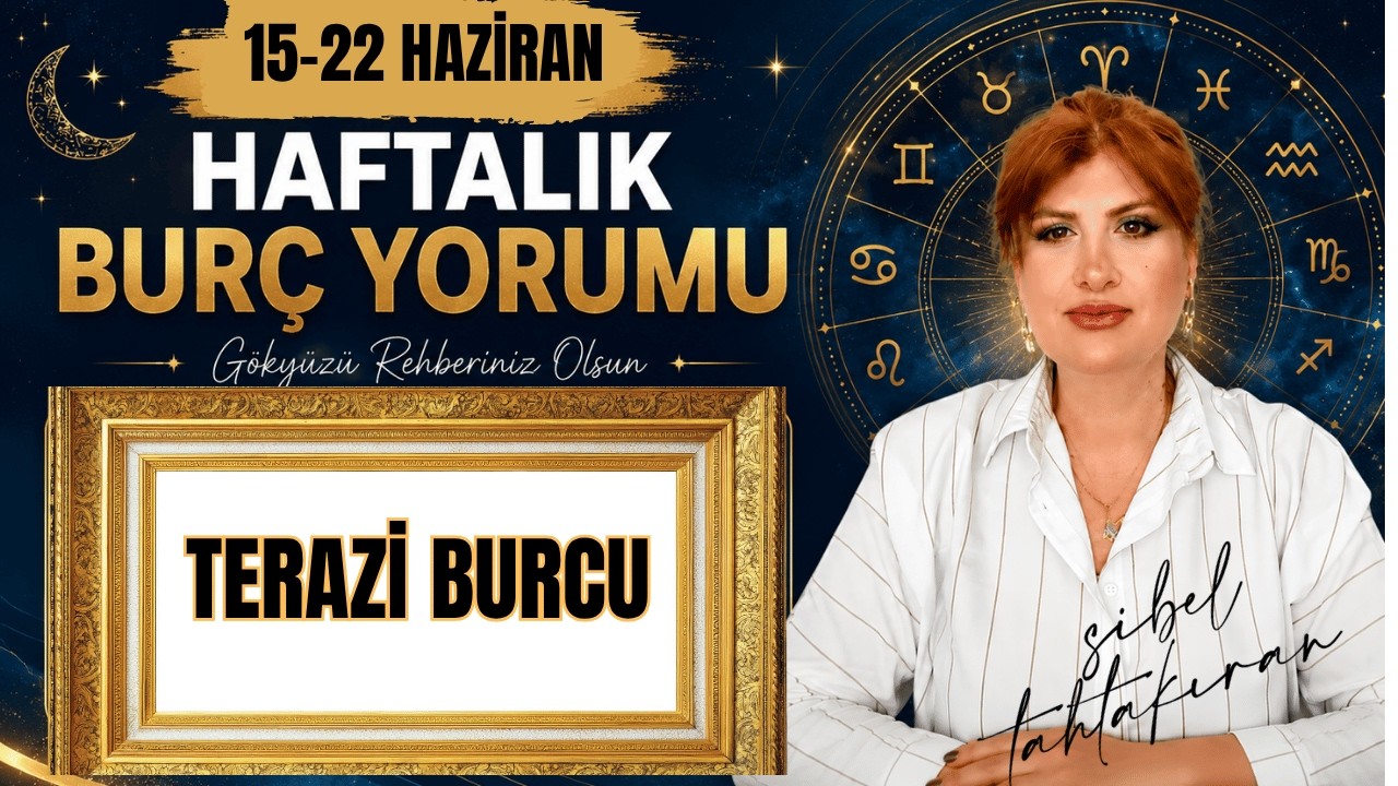 TERAZİ BURCU  (15 - 22 HAZİRAN HAFTASI HAFTALIK BUR&Ccedil; YORUMLARI)#astroloji