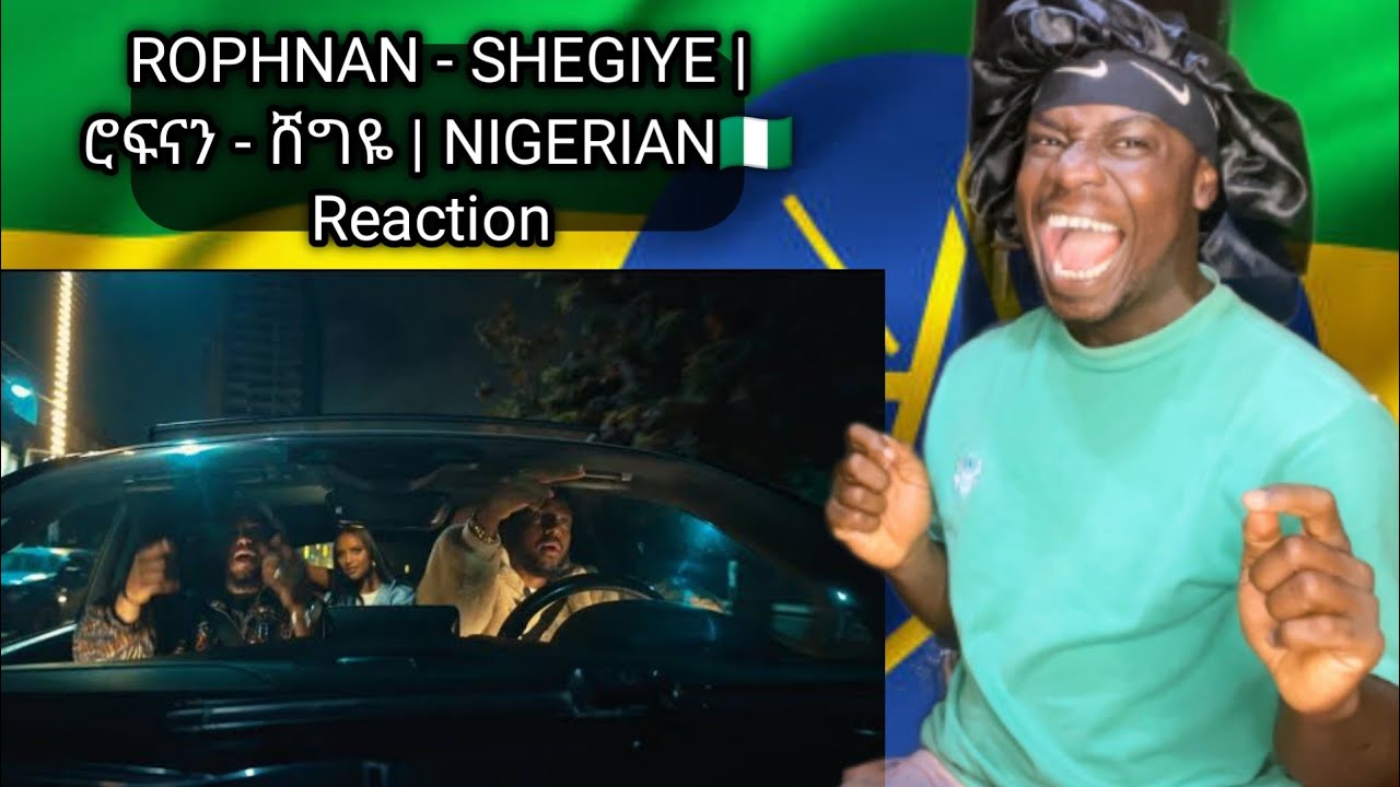 Nigerian🇳🇬 Reaction To ROPHNAN🇪🇹 - SHEGIYE | ሮፍናን - ሸግዬ