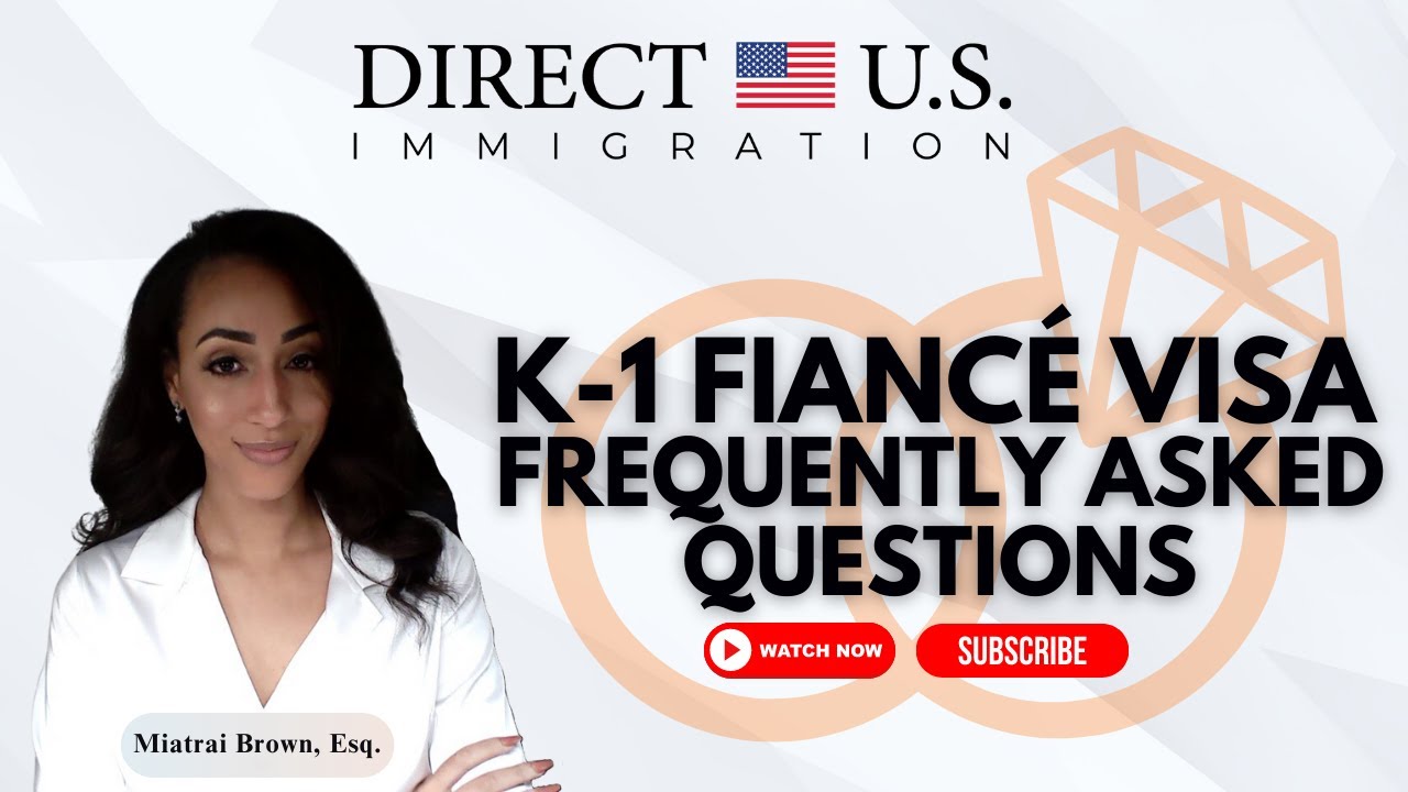 K-1 Fiancé Visa Frequently Asked Questions | K-1 Fiancé Visa Update | Direct U.S. Immigration