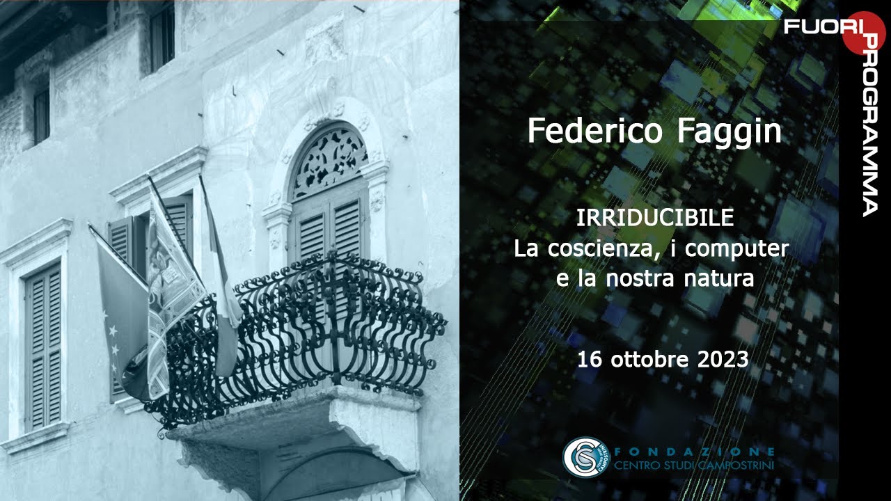 Federico Faggin, Irriducibile. La coscienza, i computer e la nostra natura -  10 ottobre 23