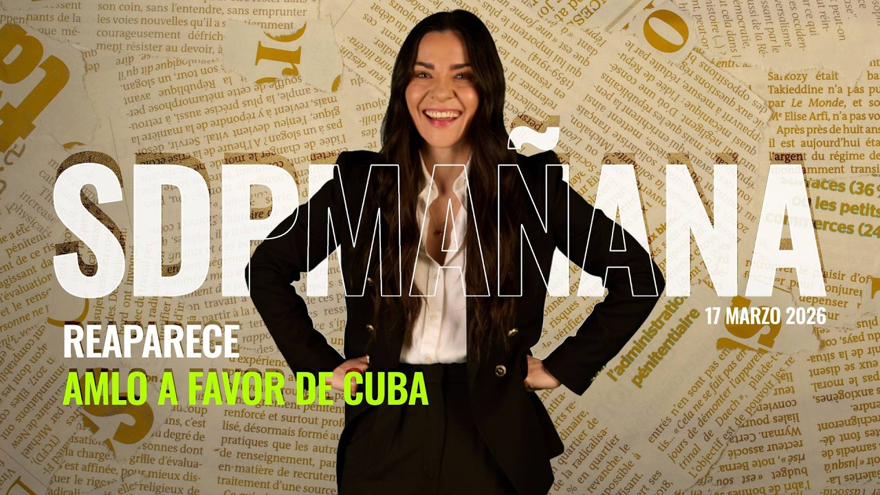 AVANZA PLAN B de la presidenta CLAUDIA SHEINBAUM  | Liz Vilchis en SDPMañana 17 marzo 2026