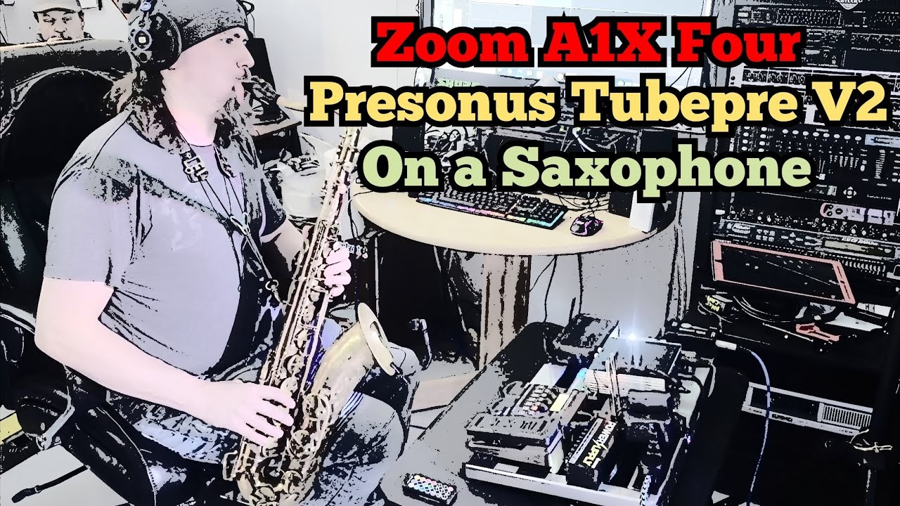 Presonus Tubepre V2 and Zoom A1X Four on the Saxophone