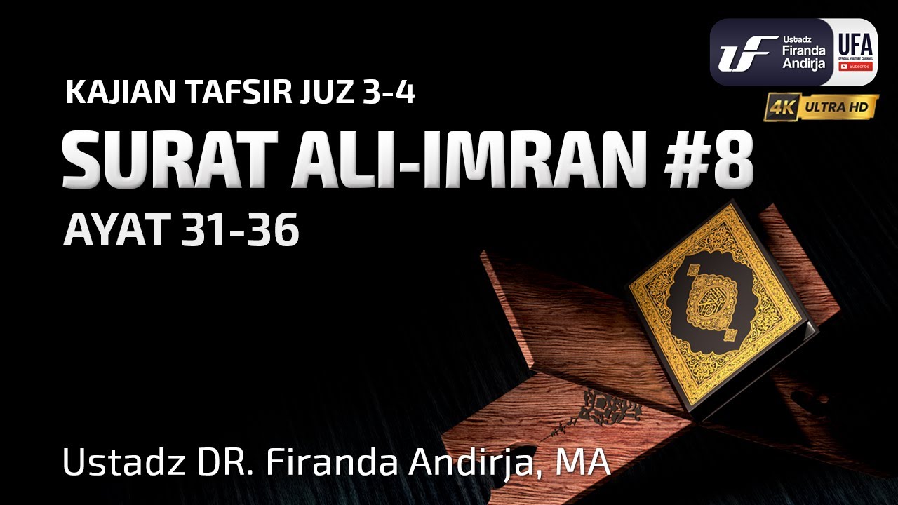 Tafsir Surat Ali-Imran #8 Ayat 31-36 - Ustadz Dr. Firanda Andirja M.A