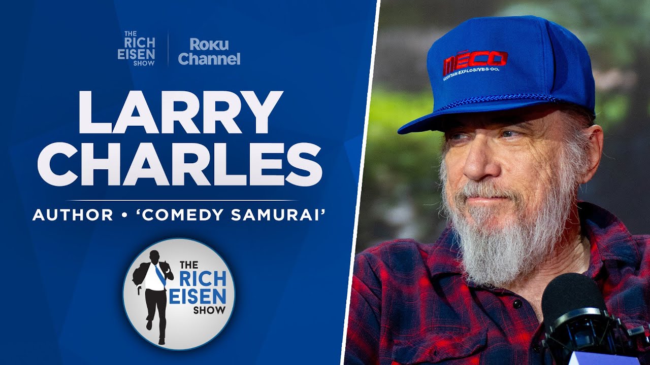 ‘Seinfeld’ Writer Larry Charles Talks New Memoir, ‘Curb’ & More with Rich Eisen | Full Interview