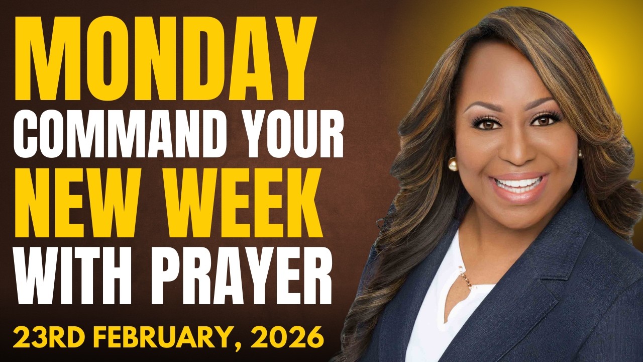 MONDAY 23rd February, 2026 – Start Your New WEEK With Prayer | Spiritual Prayer by Dr. Cindy Trimm