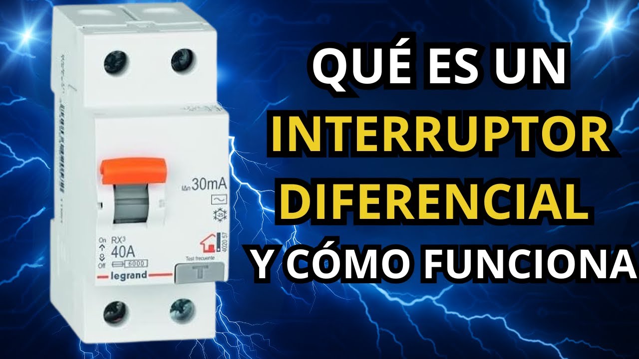 &iquest;Qu&eacute; es un Interruptor Diferencial y C&oacute;mo Funciona? | Protecci&oacute;n contra Fugas de Corriente
