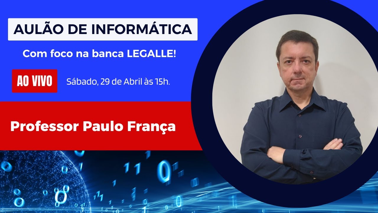 Aulão ao vivo: LEGALLE concursos - Informática para gabaritar com o Professor Paulo França