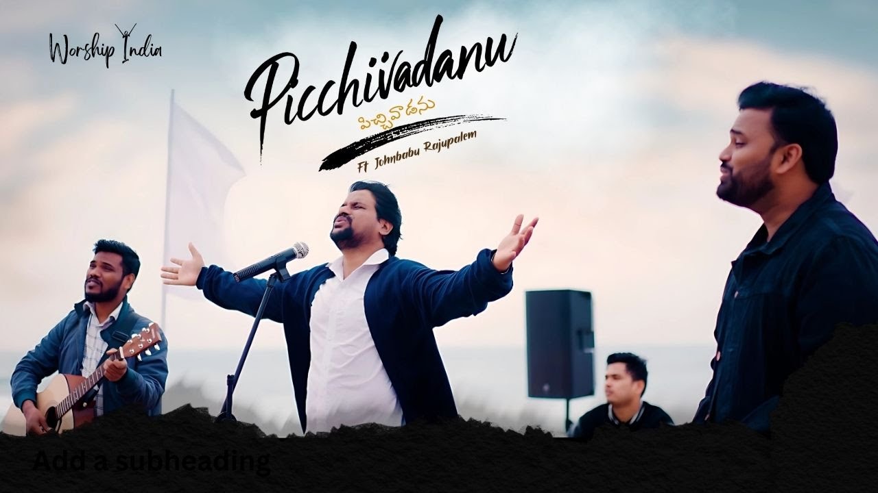 పిచ్చివాడను | Picchivadanu | Worship India |  Johnbabu Rajupalem | 2025 | Telugu Worship
