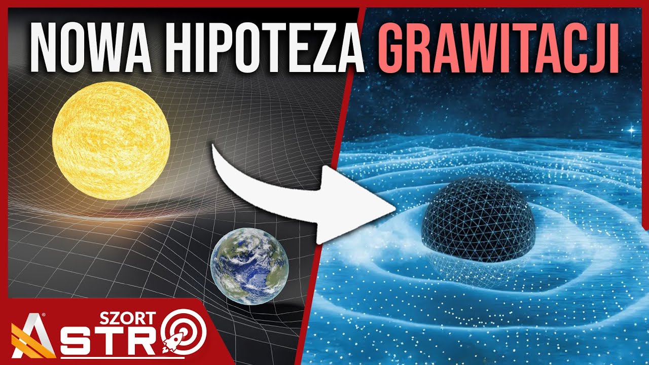 Czy grawitacja działa jednak inaczej niż sądziliśmy? - AstroSzort