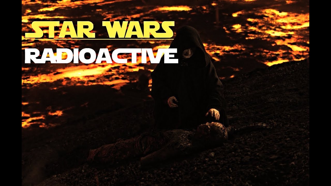 Star Wars || Radioactive