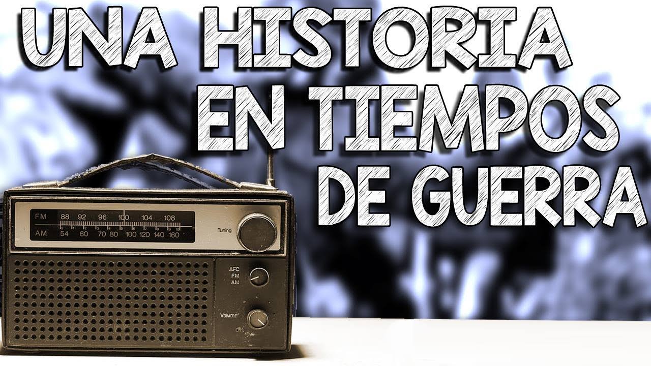 Una historia en tiempos de Guerra - Creepypasta