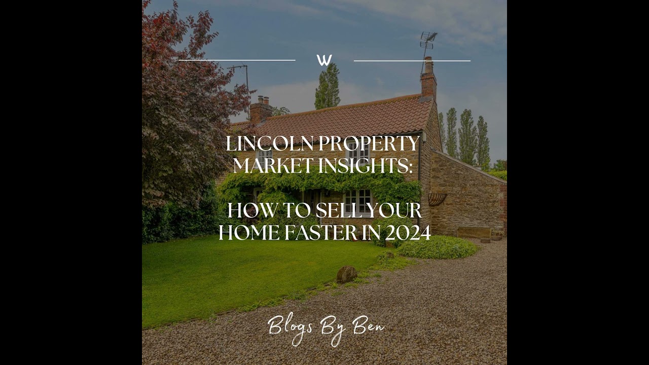 Lincoln Property Market Insights: How to Sell Your Home Faster in 2024