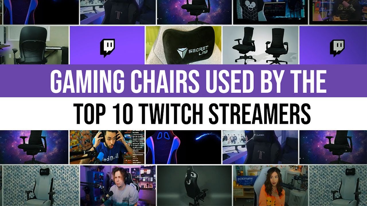 Gaming Chairs Used By The Top 10 Twitch Streamers Of 2022