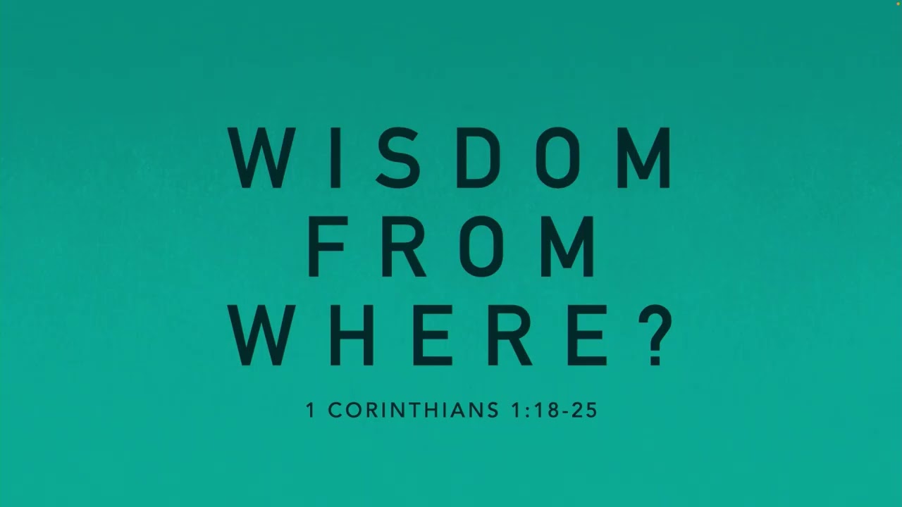 Sermon: 1 Corinthians 1:18-31 - The Wisdom of God - Brad Barrett