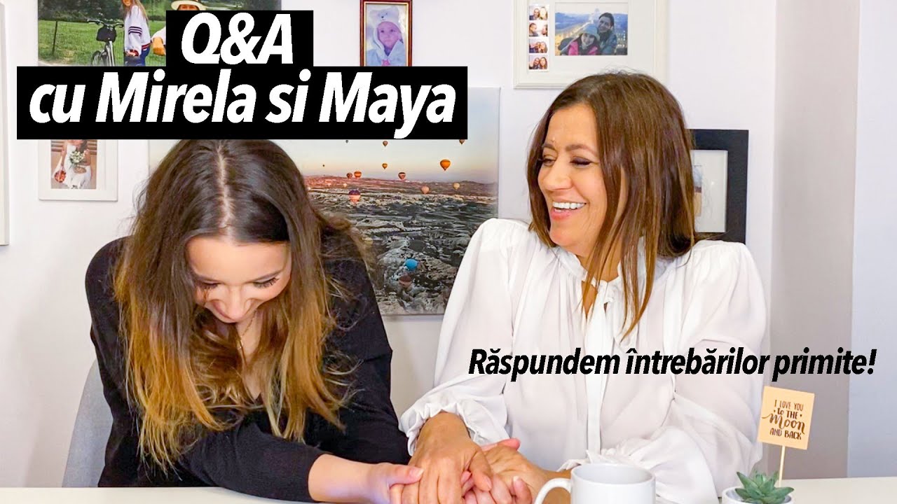 Q&A CU MIRELA SI MAYA