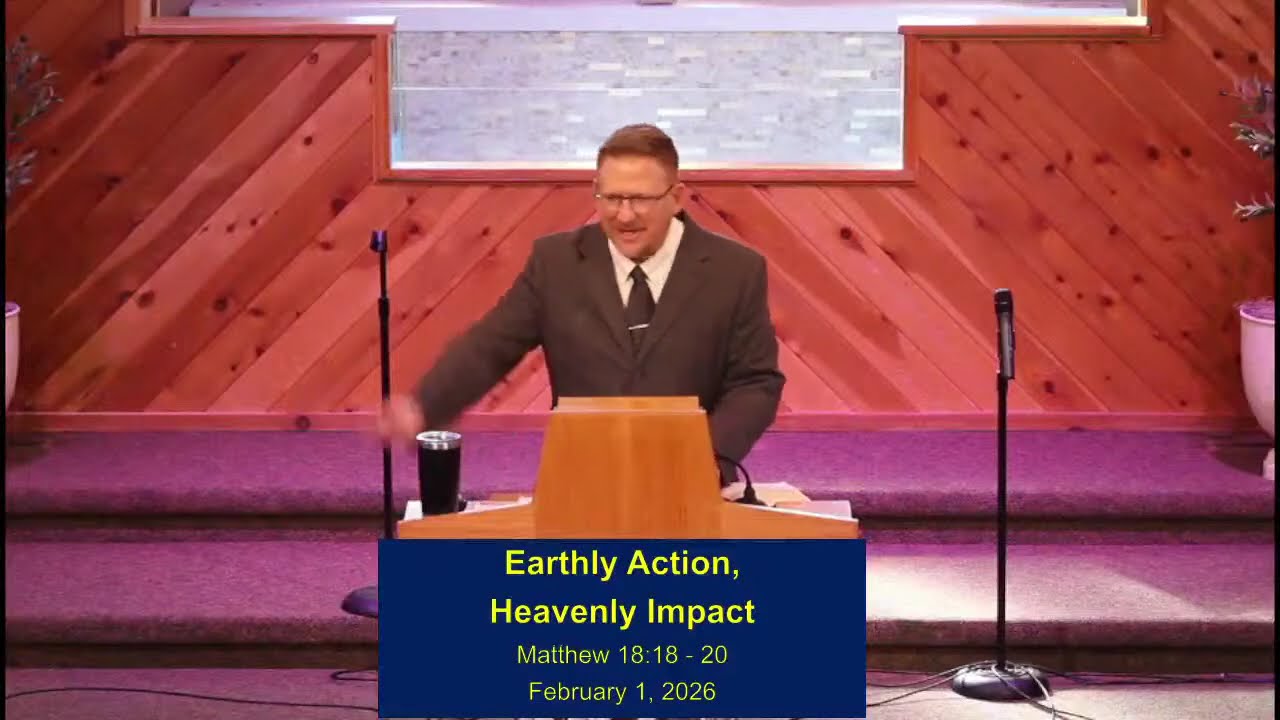 20260201_EarthlyActionHeavenlyImpact_Matthew_18_18_20