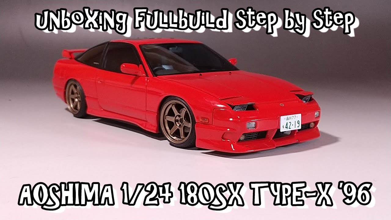 unboxing fullbuild AOSHIMA 1/24 RPS13 180SX TYPE-X ’96 Scale Car Plastic Model