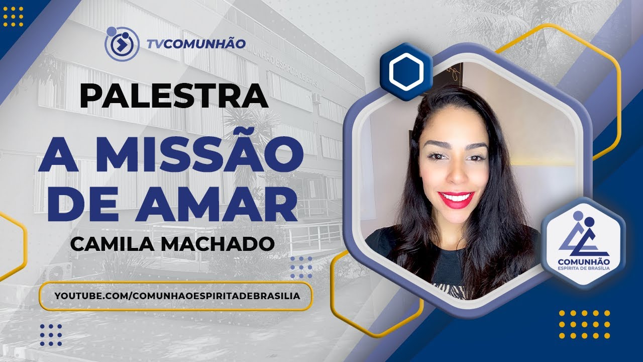 Camila Machado | A MISSÃO DE AMOR (PALESTRA ESPÍRITA)