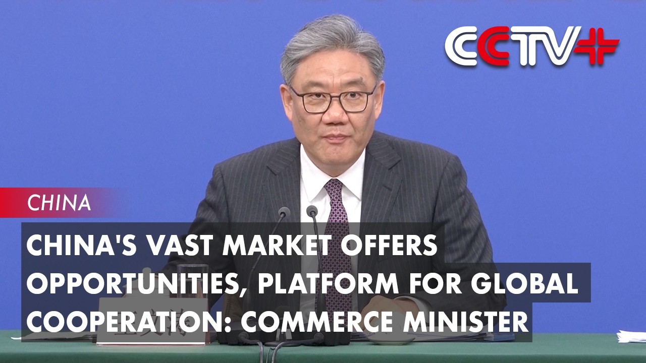 China's Vast Market Offers Opportunities, Platform for Global Cooperation: Commerce Minister
