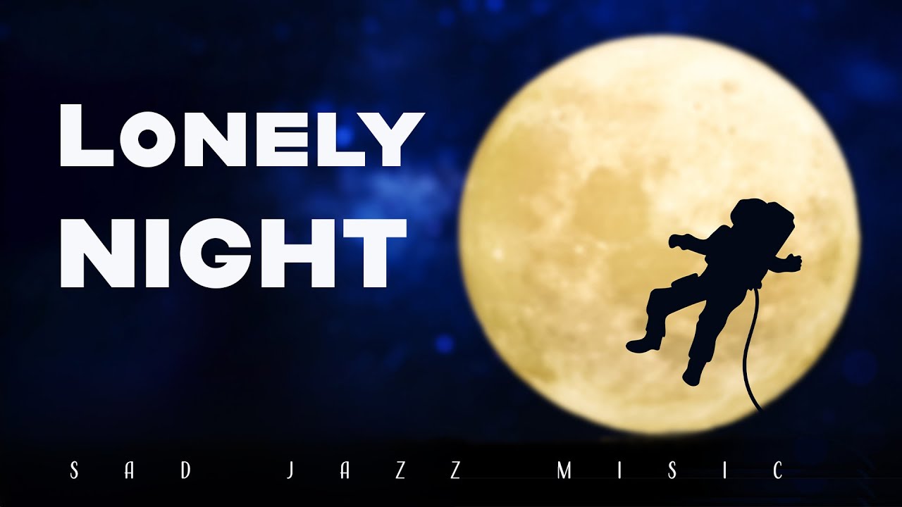 Lonely Night | Sad Jazz | Relax Music