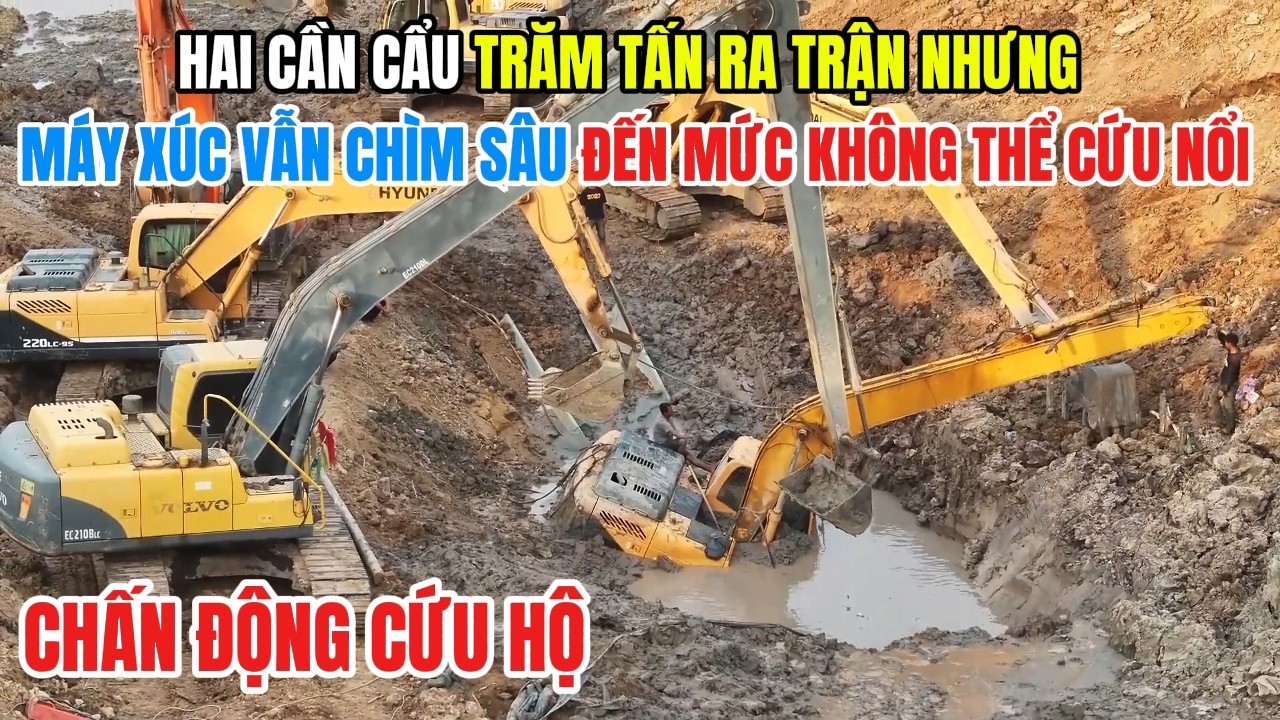 CHẤN ĐỘNG CỨU HỘ: Hai Cần Cẩu Trăm Tấn Ra Trận Nhưng Máy Xúc Vẫn Chìm Sâu Đến Mức Không Thể Cứu Nổi